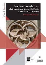 LOS HOMBRES DEL REY Y LA TRANSICIÓN DE ALFONSO X EL SABIO A SANCHO IV (1276-1286). 2 VOLS.