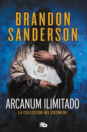 ARCANUM ILIMITADO (RELATOS Y NOVELAS CORTAS DEL COSMERE)
