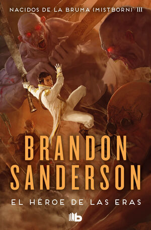 EL HEROE DE LAS ERAS 3 (TRILOGIA NACIDOS DE LA BRUMA O MISTBORN)