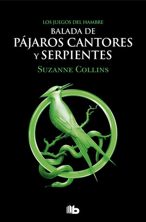 BALADA DE PÁJAROS CANTORES Y SERPIENTES (LOS JUEGOS DEL HAMBRE, 4 )