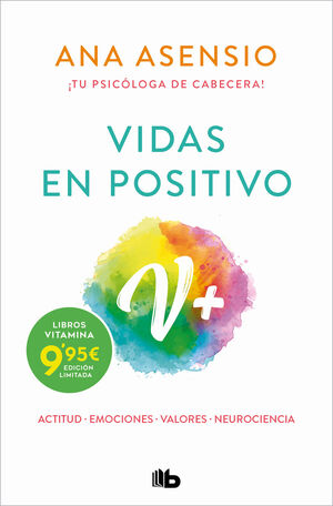 VIDAS EN POSITIVO. ACTITUD- EMOCIONES- VALORES- NEUROCIENCIA