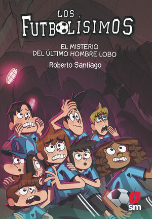 LOS FUTBOLISIMOS 16. EL MISTERIO DEL ÚLTIMO HOMBRE LOBO