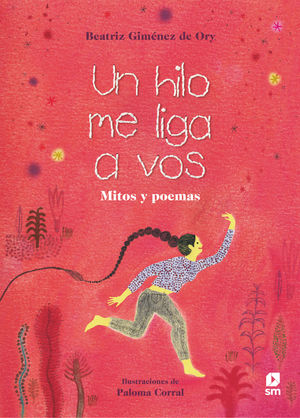 UN HILO ME LIGA A VOS. MITOS Y POEMAS  (MITOLOGIA)