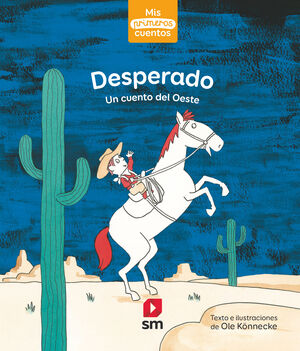 DESPERADO. UN CUENTO DEL OESTE (MIS PRIMEROS CUENTOS, 5)