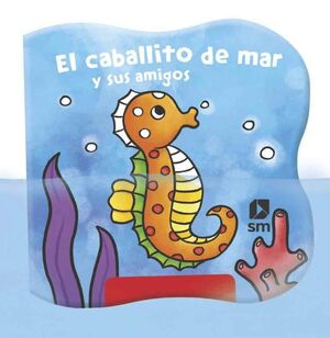 EL CABALLITO DE MAR Y SUS AMIGOS (LIBRO BAÑO)