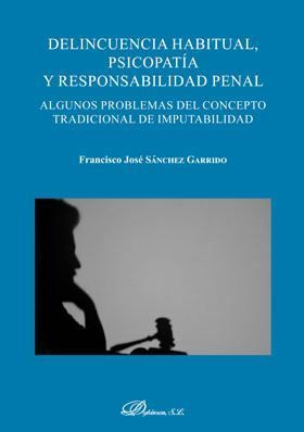 DELINCUENCIA HABITUAL, PSICOPATÍA Y RESPONSABILIDAD PENAL