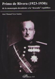 PRIMO DE RIVERA: DE LA MONARQUÍA DECADENTE A LA 