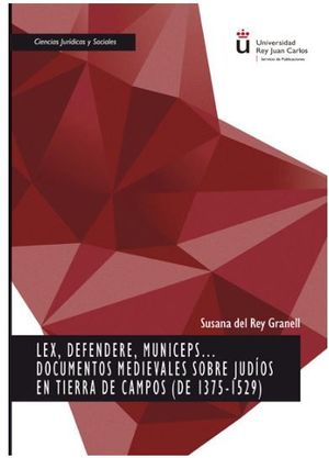 LEX, DEFENDERE, MUNICEPS... DOCUMENTOS MEDIEVALES SOBRE JUDÍOS EN TIERRA DE CAMPOS (DE 1375-1529)