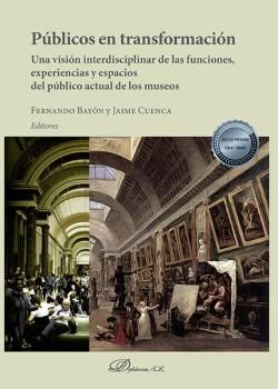 PÚBLICOS EN TRANSFORMACIÓN UNA VISIÓN INTERDISCIPLINAR DE LAS FUNCIONES, EXPERIENCIAS Y ESPACIOS DEL PÚBLIC