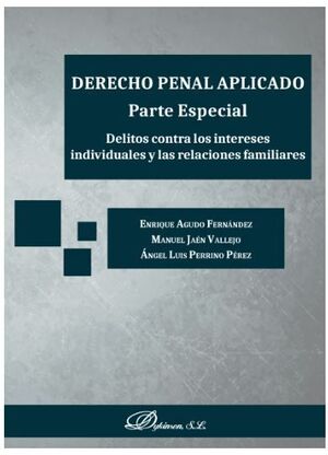 DERECHO PENAL APLICADO, PARTE ESPECIAL, DELITOS CONTRA INTERESES INDIVIDUALES Y RELACIONES FAMILIARES