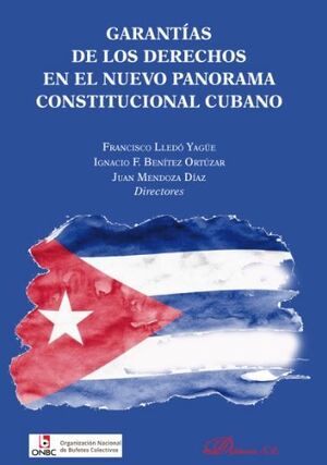 GARANTIAS DE LOS DERECHOS EN EL NUEVO PANORAMA CONSTITUCIONAL CUBANO