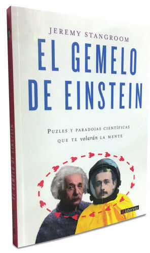 EL GEMELO DE EINSTEIN. PUZLES Y PARADOJAS CIENTÍFICAS QUE TE VOLARÁN LA MENTE