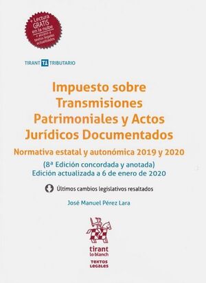 IMPUESTO SOBRE TRANSMISIONES PATRIMONIALES Y ACTOS JURIDICOS DOCUMENTADOS (NORMATIVA ESTATAL Y AUTONOMICA 2019 Y 2020)