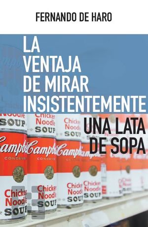 VENTAJA DE MIRAR INSISTENTEMENTE UNA LATA DE SOPA, LA