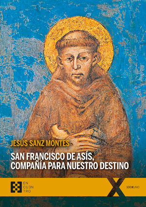 SAN FRANCISCO DE ASIS, COMPAÑIA PARA NUESTRO DESTINO