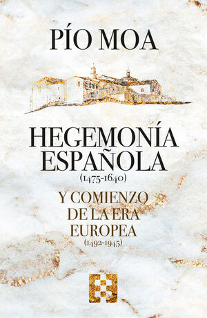 HEGEMONIA ESPAÑOLA 1475 - 1640 Y COMIENZO DE LA ERA EUROPEA 1492 - 1945