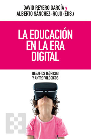 EDUCACION EN LA ERA DIGITAL DESAFIOS TEORICOS Y ANTROPOLOGICOS