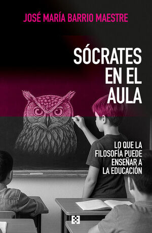 SOCRATES EN EL AULA:LO QUE LA FILOSOFIA PUEDE ENSEÑAR