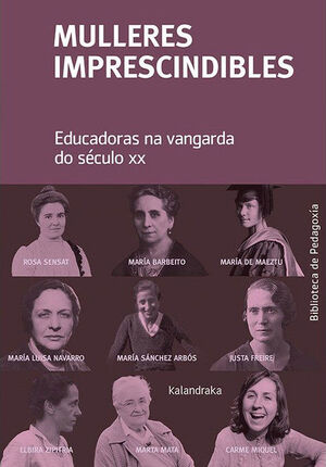 MULLERES IMPRESCINDIBLES. EDUCADORAS NA VANGARDA DO SÉCULO XX