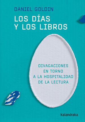 LOS DÍAS Y LOS LIBROS. DIVAGACIONES EN TORNO A LA HOSPITALIDAD DE LA LECTURA