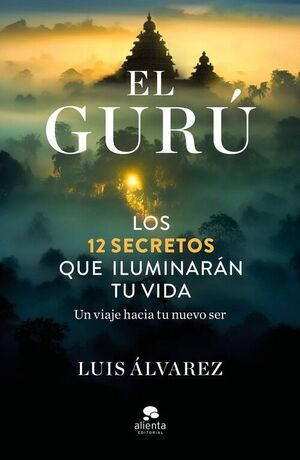 EL GURÚ. LOS 12 SECRETOS QUE ILUMINARÁN TU VIDA