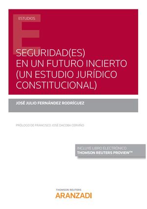 SEGURIDAD (ES) EN UN FUTURO INCIERTO (UN ESTUDIO JURÍDICO CONSTITU