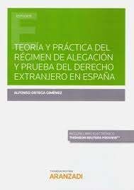 TEORÍA Y PRÁCTICA DEL RÉGIMEN DE ALEGACIÓN Y PRUEBA DEL DERECHO EXTRANJERO EN ES