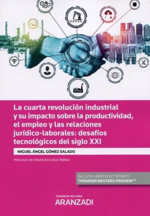 CUARTA REVOLUCION INDUSTRIAL IMPACTO SOBRE PRODUCTIVIDAD EL EMPLEO Y LAS RELACIONES JURÍDICO-LABORALES: DESAFÍOS TECNOLÓGICOS DEL SIGLO XXI
