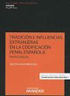 TRADICIÓN E INFLUENCIAS EXTRANJERAS EN LA CODIFICACIÓN PENAL ESPAÑOLA.