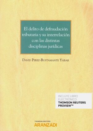 EL DELITO DE DEFRAUDACIÓN TRIBUTARIA Y SU INTERRELACIÓN CON LAS DISTINTAS DISCIP
