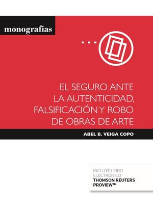 EL SEGURO ANTE LA AUTENTICIDAD, FALSIFICACIÓN Y ROBO DE OBRAS DE