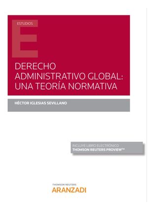 DERECHO ADMINISTRATIVO GLOBAL: UNA TEORIA NORMATIVA (DUO)