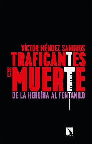 TRAFICANTES DE LA MUERTE DE LA HEROÍNA AL FENTANILO