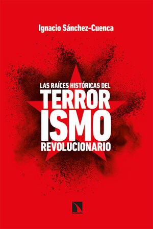 RAICES HISTORICAS DEL TERRORISMO REVOLUCIONARIO, LAS