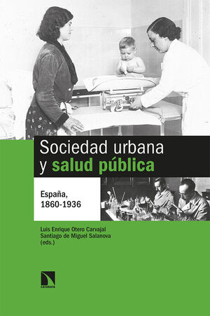 SOCIEDAD URBANA Y SALUD PUBLICA. ESPAÑA, 1860-1936