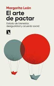 EL ARTE DE PACTAR.ESTADO DE BIENESTAR, DESIGUALDAD Y ACUERDO SOCIAL