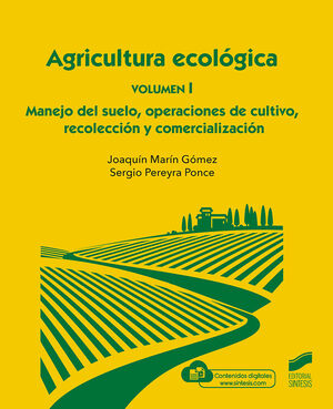 AGRICULTURA ECOLÓGICA. VOLUMEN 1: MANEJO DEL SUELO, OPERACIONES DE CULTIVO, REC