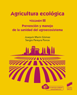 AGRICULTURA ECOLÓGICA, VOLUMEN 3: PREVENCIÓN Y MANEJO DE LA SANIDAD DEL AGROECOS