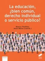 LA EDUCACIÓN, ¿BIEN COMÚN, DERECHO INDIVIDUAL O SERVICIO PÚBLICO?