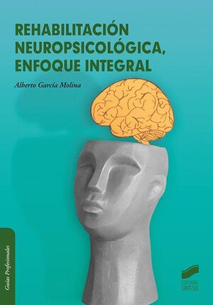 REHABILITACIÓN NEUROPSICOLÓGICA, ENFOQUE INTEGRAL