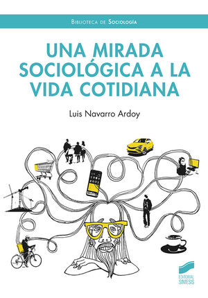 UNA MIRADA SOCIOLÓGICA A LA VIDA COTIDIANA