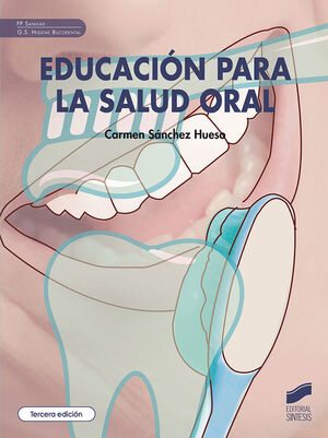 EDUCACIÓN PARA LA SALUD ORAL. FP SANIDAD. GRADO SUPERIOR HIGIENE BUCODENTAL (3ª EDICIÓN)