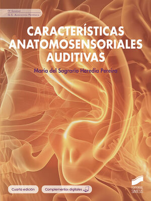 CARACTERISTICAS ANATOMOSENSORIALES AUDITIVAS. FP SANIDAD. GRADO SUPERIOR AUDIOLOGIA PROTESICA (4ª EDICION)