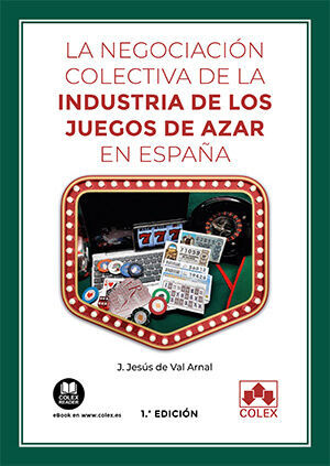 LA NEGOCIACION COLECTIVA DE LA INDUSTRIA DE LOS JUEGOS DE AZAR EN ESPAÑA