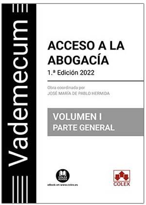 VADEMECUM ACCESO A LA ABOGACÍA. VOLUMEN I. PARTE GENERAL