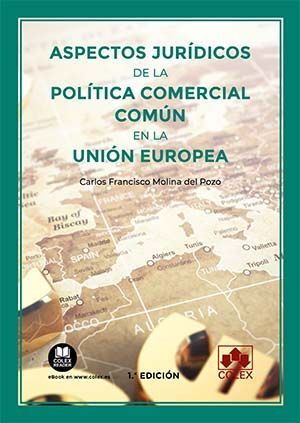 ASPECTOS JURÍDICOS DE LA POLÍTICA COMERCIAL COMÚN EN LA UNIÓN EUR