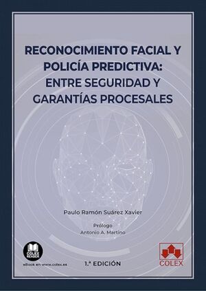 RECONOCIMIENTO FACIAL Y POLICÍA PREDICTIVA: ENTRE SEGURIDAD Y GARANTÍAS PROCESALES