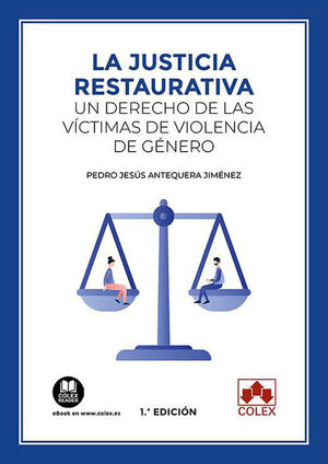 LA JUSTICIA RESTAURATIVA: UN DERECHO DE LAS VÍCTIMAS DE VIOLENCIA DE GÉNERO