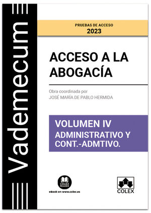 VADEMECUM ACCESO A LA ABOGACIA. VOLUMEN IV. ADMINISTRATIVO Y CONTENCIOSO ADMINISTRATIVO