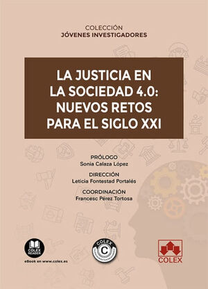 LA JUSTICIA EN LA SOCIEDAD 4.0: NUEVOS RETOS PARA EL SIGLO XXI